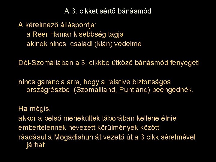 A 3. cikket sértő bánásmód A kérelmező álláspontja: a Reer Hamar kisebbség tagja akinek