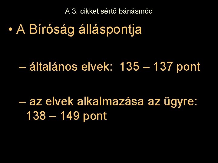 A 3. cikket sértő bánásmód • A Bíróság álláspontja – általános elvek: 135 –