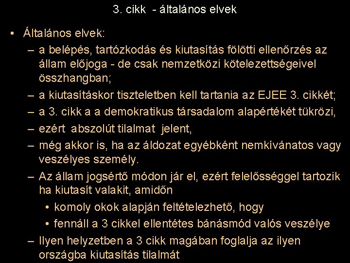 3. cikk - általános elvek • Általános elvek: – a belépés, tartózkodás és kiutasítás