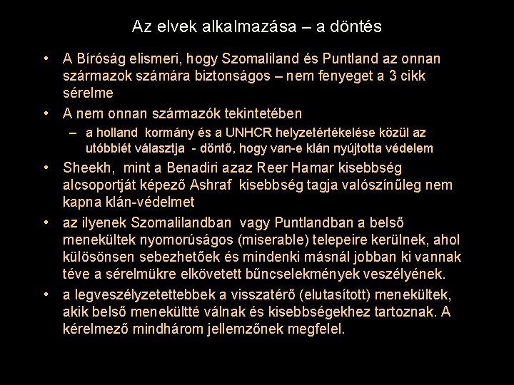 Az elvek alkalmazása – a döntés • A Bíróság elismeri, hogy Szomaliland és Puntland