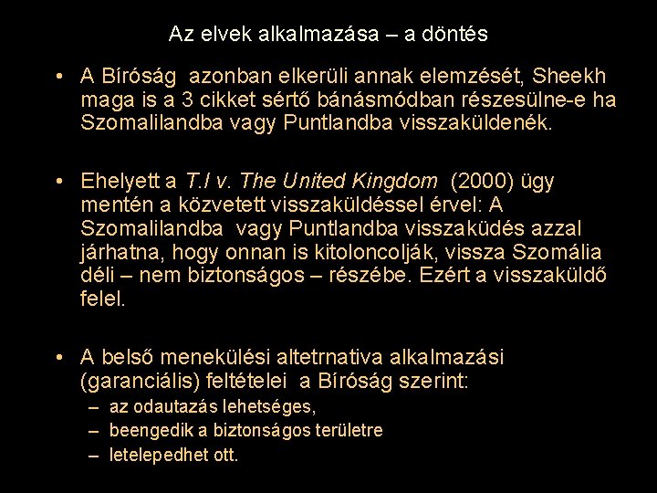 Az elvek alkalmazása – a döntés • A Bíróság azonban elkerüli annak elemzését, Sheekh