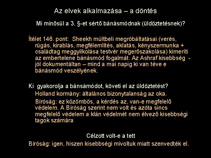 Az elvek alkalmazása – a döntés Mi minősül a 3. §-et sértő bánásmódnak (üldöztetésnek)?