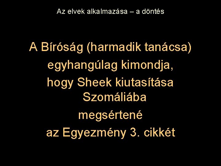 Az elvek alkalmazása – a döntés A Bíróság (harmadik tanácsa) egyhangúlag kimondja, hogy Sheek