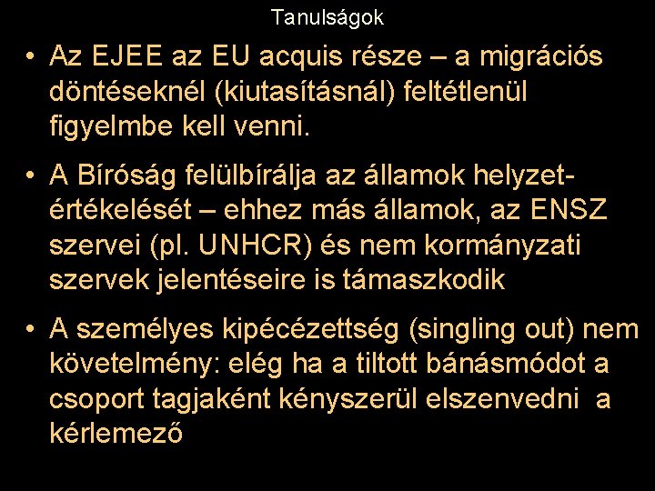 Tanulságok • Az EJEE az EU acquis része – a migrációs döntéseknél (kiutasításnál) feltétlenül