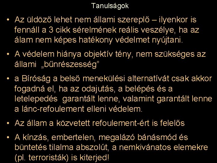 Tanulságok • Az üldöző lehet nem állami szereplő – ilyenkor is fennáll a 3