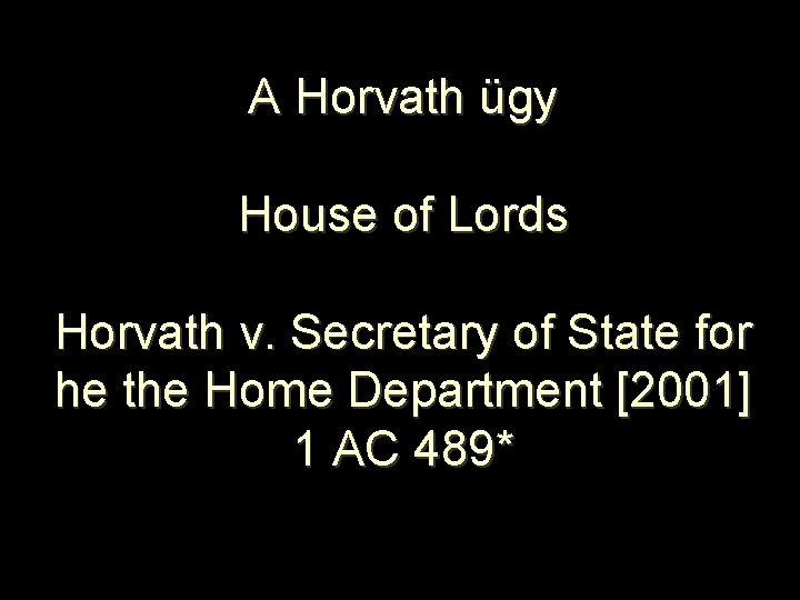 A Horvath ügy House of Lords Horvath v. Secretary of State for he the