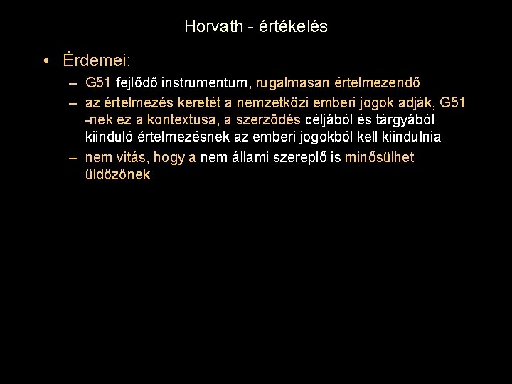 Horvath - értékelés • Érdemei: – G 51 fejlődő instrumentum, rugalmasan értelmezendő – az