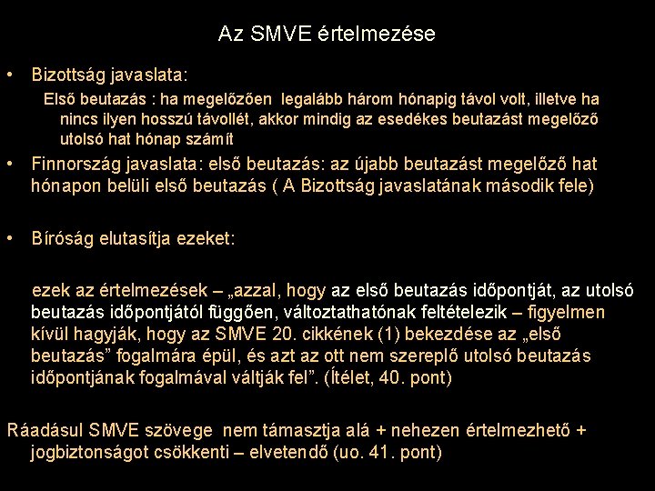 Az SMVE értelmezése • Bizottság javaslata: Első beutazás : ha megelőzően legalább három hónapig