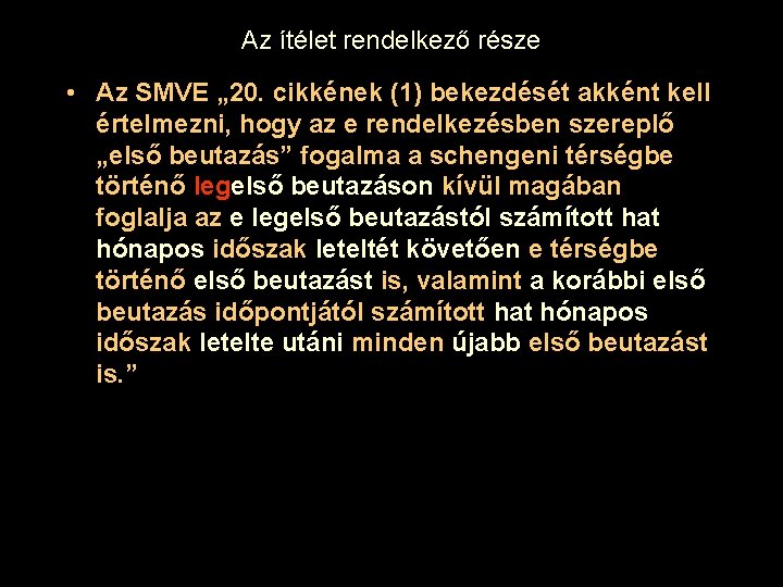 Az ítélet rendelkező része • Az SMVE „ 20. cikkének (1) bekezdését akként kell