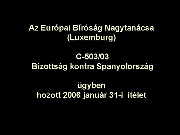 Az Európai Bíróság Nagytanácsa (Luxemburg) C-503/03 Bizottság kontra Spanyolország ügyben hozott 2006 január 31