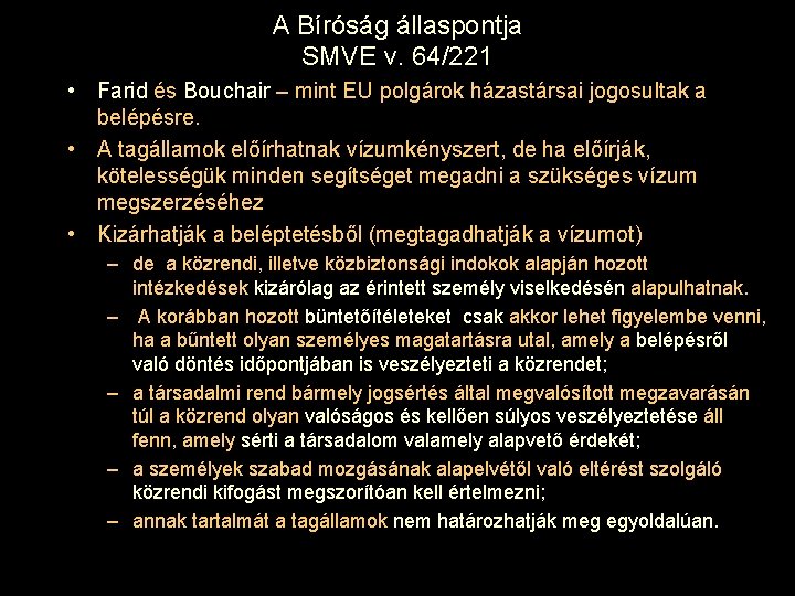 A Bíróság állaspontja SMVE v. 64/221 • Farid és Bouchair – mint EU polgárok