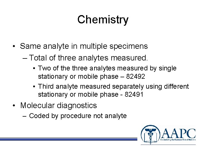 Chemistry • Same analyte in multiple specimens – Total of three analytes measured. •
