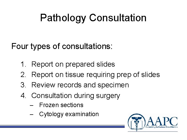 Pathology Consultation Four types of consultations: 1. 2. 3. 4. Report on prepared slides