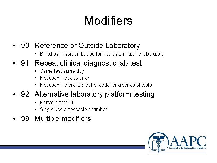 Modifiers • 90 Reference or Outside Laboratory • Billed by physician but performed by