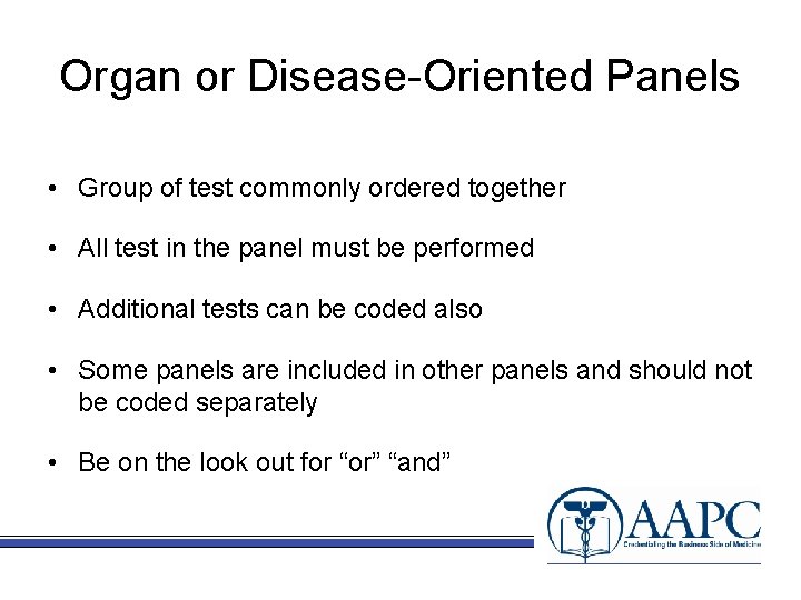 Organ or Disease-Oriented Panels • Group of test commonly ordered together • All test