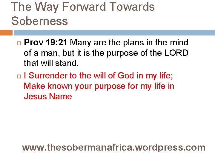 The Way Forward Towards Soberness Prov 19: 21 Many are the plans in the