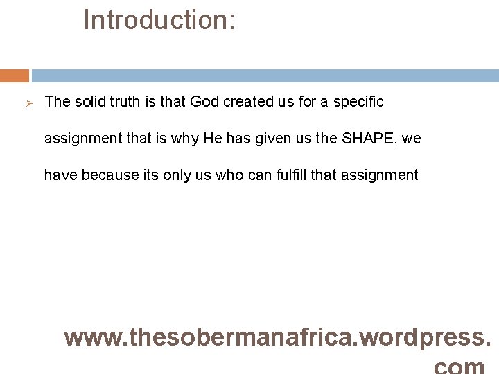 Introduction: Ø The solid truth is that God created us for a specific assignment