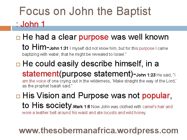 Focus on John the Baptist : John 1 He had a clear purpose was