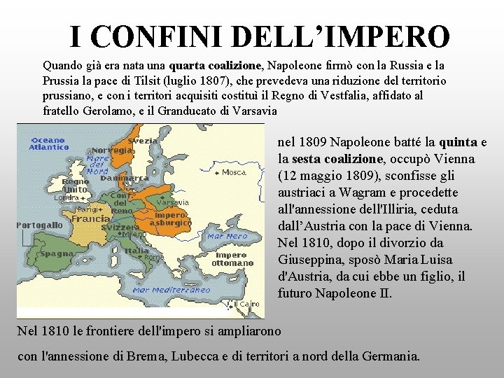 I CONFINI DELL’IMPERO Quando già era nata una quarta coalizione, Napoleone firmò con la