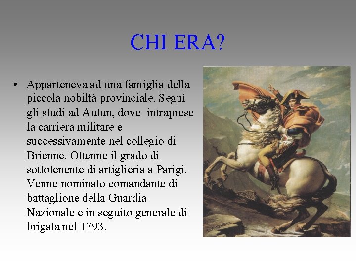 CHI ERA? • Apparteneva ad una famiglia della piccola nobiltà provinciale. Seguì gli studi