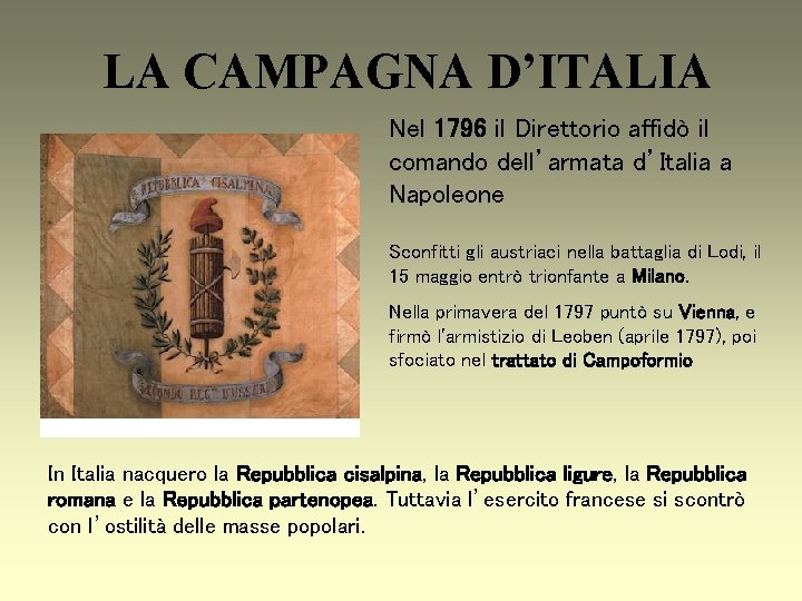 LA CAMPAGNA D’ITALIA Nel 1796 il Direttorio affidò il comando dell’armata d’Italia a Napoleone