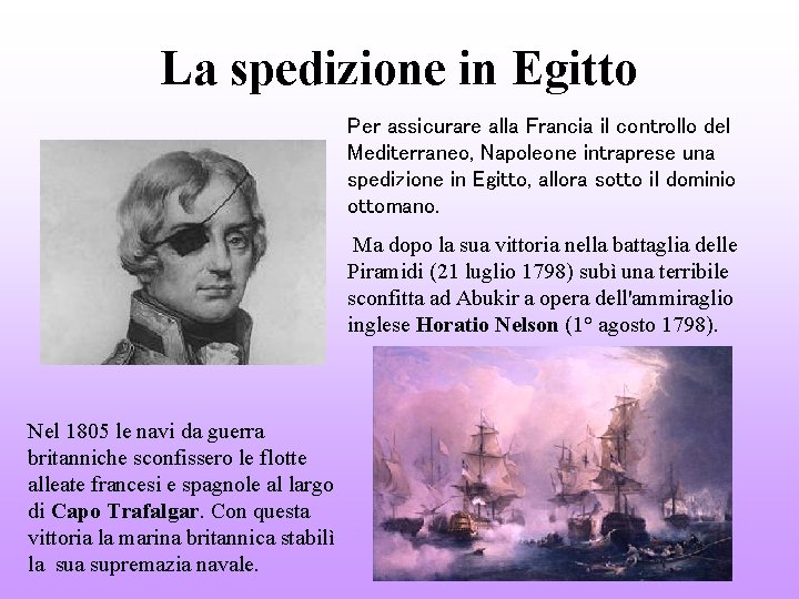 La spedizione in Egitto Per assicurare alla Francia il controllo del Mediterraneo, Napoleone intraprese