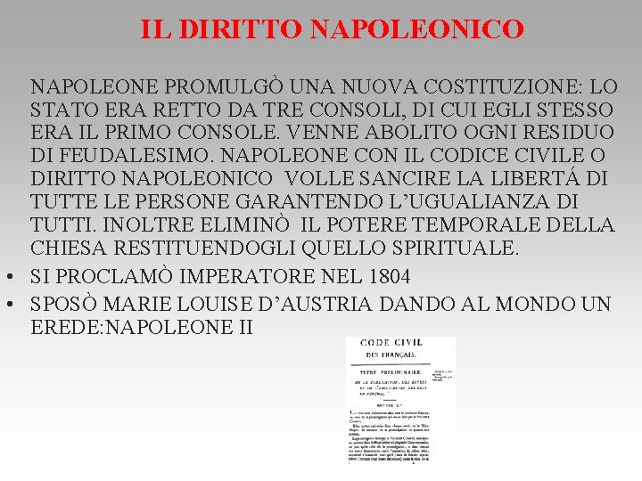 IL DIRITTO NAPOLEONICO NAPOLEONE PROMULGÒ UNA NUOVA COSTITUZIONE: LO STATO ERA RETTO DA TRE