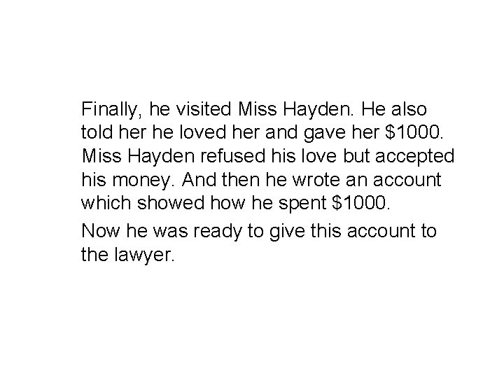 Finally, he visited Miss Hayden. He also told her he loved her and gave