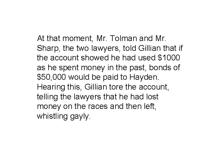 At that moment, Mr. Tolman and Mr. Sharp, the two lawyers, told Gillian that