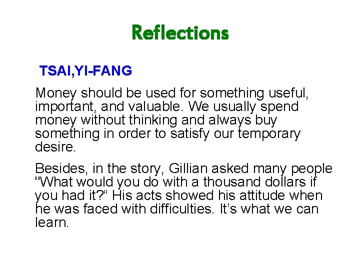 Reflections TSAI, YI-FANG Money should be used for something useful, important, and valuable. We