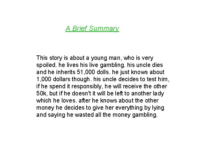 A Brief Summary This story is about a young man, who is very spoiled.