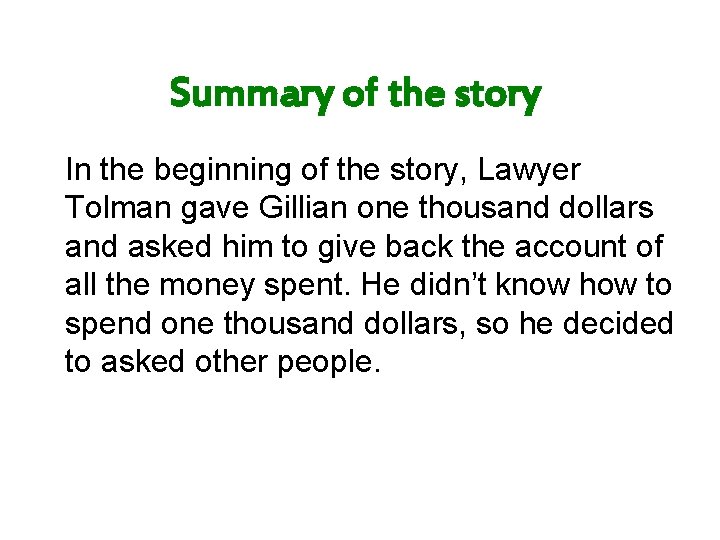 Summary of the story In the beginning of the story, Lawyer Tolman gave Gillian