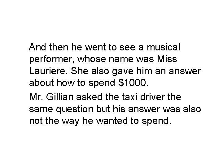 And then he went to see a musical performer, whose name was Miss Lauriere.
