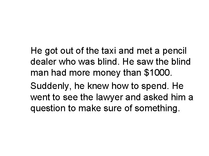 He got out of the taxi and met a pencil dealer who was blind.