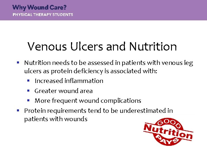 Venous Ulcers and Nutrition § Nutrition needs to be assessed in patients with venous