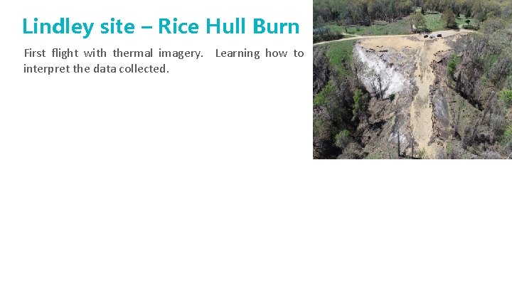 Lindley site – Rice Hull Burn First flight with thermal imagery. Learning how to Lindley site – Rice Hull Burn First flight with thermal imagery. Learning how to