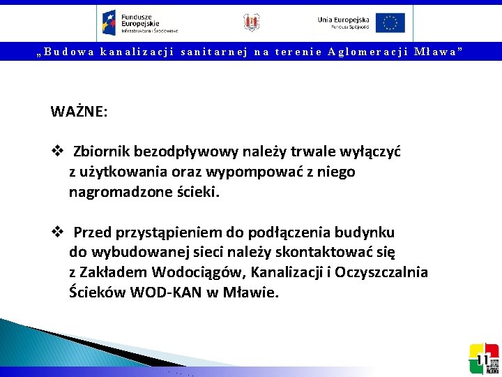 „Budowa kanalizacji sanitarnej na terenie Aglomeracji Mława” WAŻNE: v Zbiornik bezodpływowy należy trwale wyłączyć