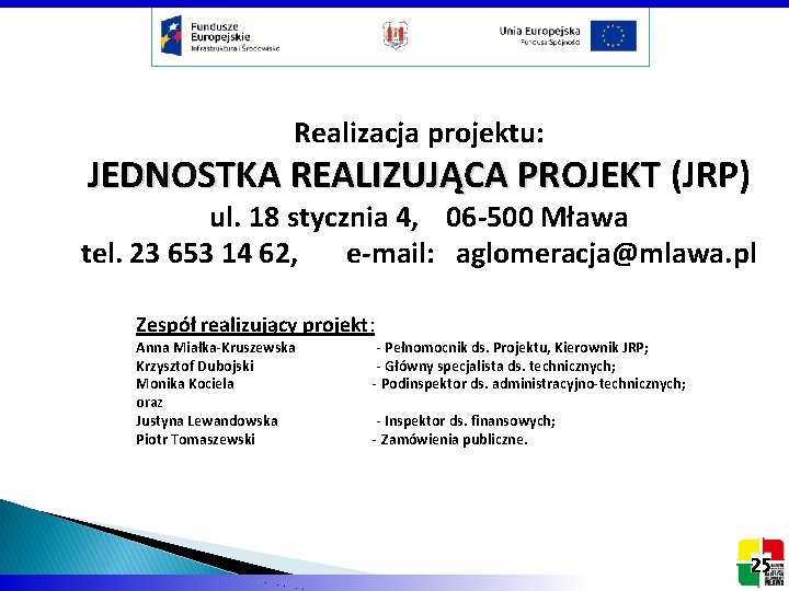 Realizacja projektu: JEDNOSTKA REALIZUJĄCA PROJEKT (JRP) ul. 18 stycznia 4, 06 -500 Mława tel.