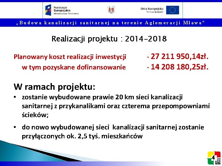 „Budowa kanalizacji sanitarnej na terenie Aglomeracji Mława” Realizacji projektu : 2014 -2018 Planowany koszt