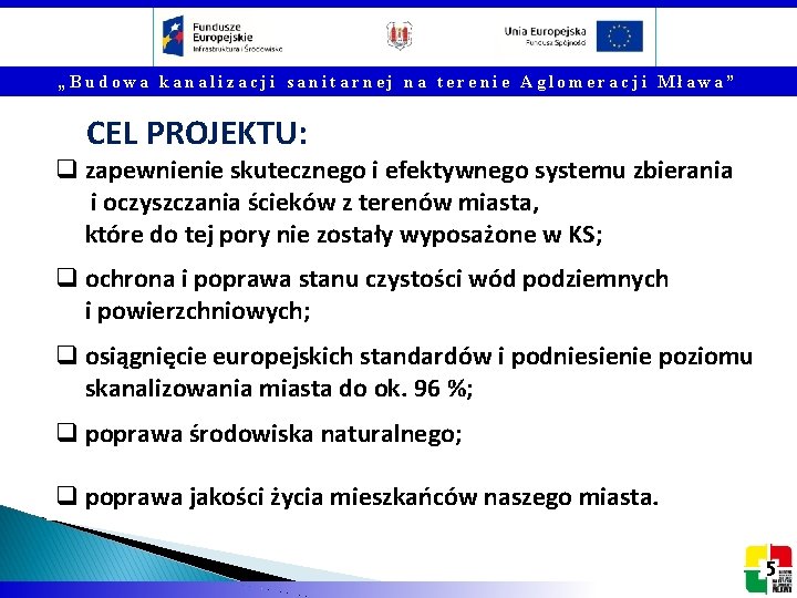 „Budowa kanalizacji sanitarnej na terenie Aglomeracji Mława” CEL PROJEKTU: q zapewnienie skutecznego i efektywnego