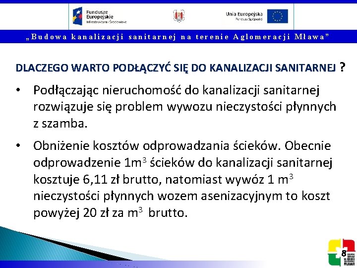 „Budowa kanalizacji sanitarnej na terenie Aglomeracji Mława” DLACZEGO WARTO PODŁĄCZYĆ SIĘ DO KANALIZACJI SANITARNEJ