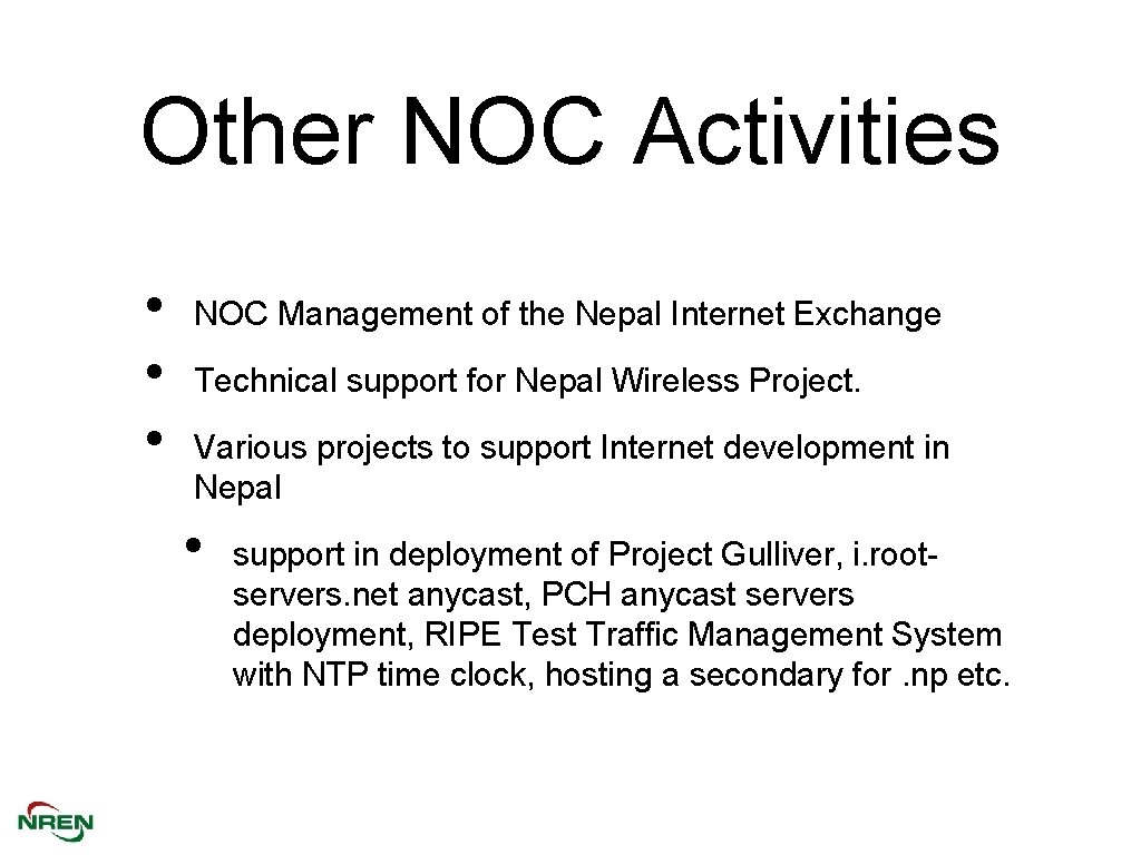 Other NOC Activities • • • NOC Management of the Nepal Internet Exchange Technical