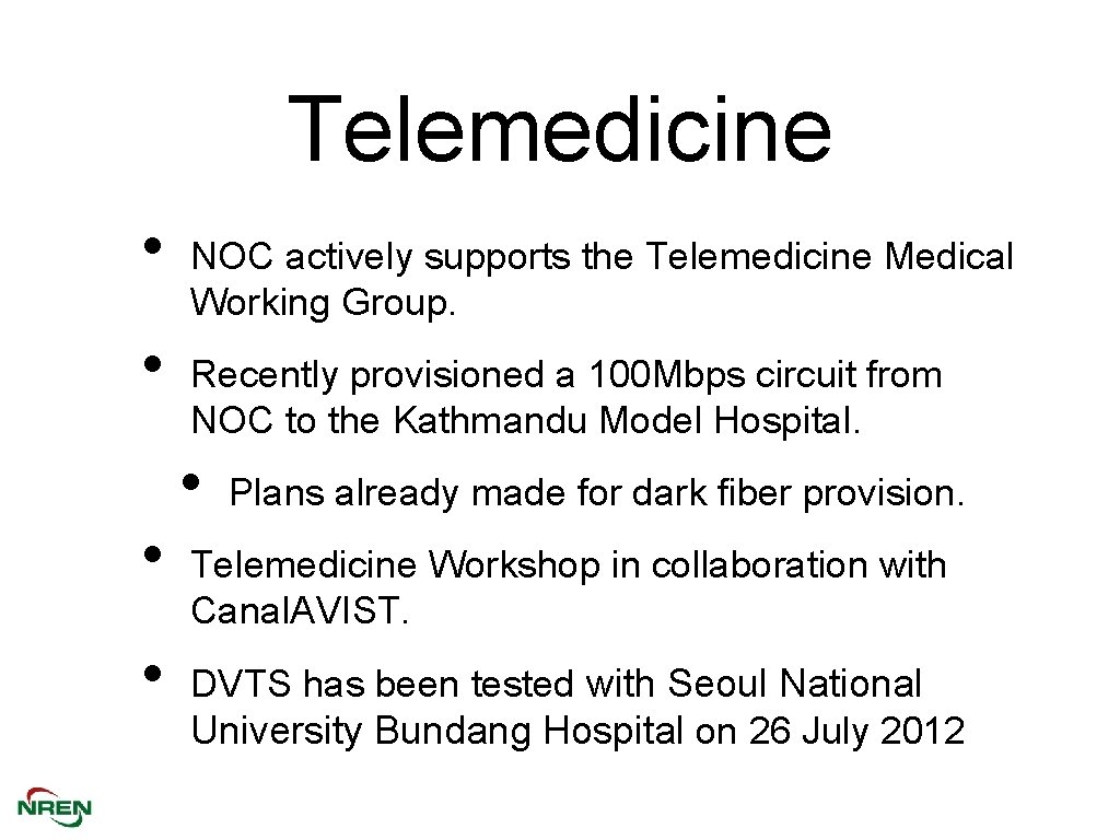 Telemedicine • • NOC actively supports the Telemedicine Medical Working Group. Recently provisioned a