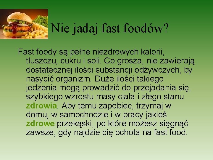 Nie jadaj fast foodów? Fast foody są pełne niezdrowych kalorii, tłuszczu, cukru i soli.