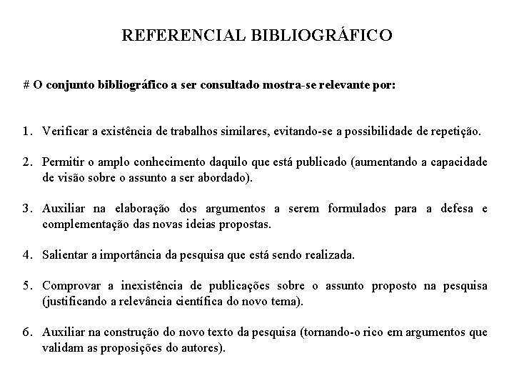 REFERENCIAL BIBLIOGRÁFICO # O conjunto bibliográfico a ser consultado mostra-se relevante por: 1. Verificar