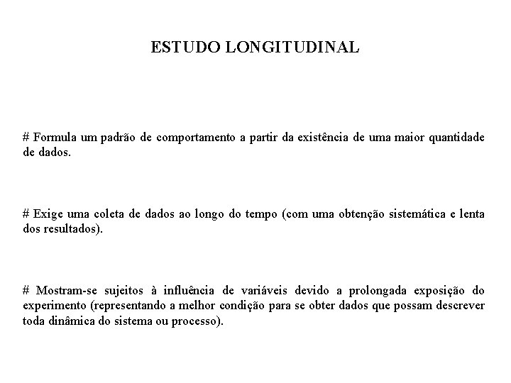 ESTUDO LONGITUDINAL # Formula um padrão de comportamento a partir da existência de uma