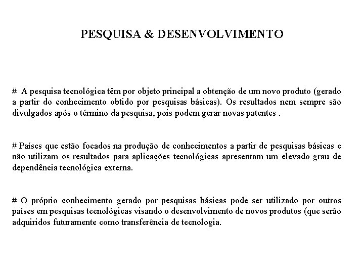 PESQUISA & DESENVOLVIMENTO # A pesquisa tecnológica têm por objeto principal a obtenção de