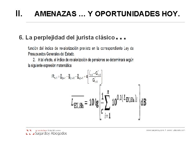 II. AMENAZAS … Y OPORTUNIDADES HOY. 6. La perplejidad del jurista clásico … II. AMENAZAS … Y OPORTUNIDADES HOY. 6. La perplejidad del jurista clásico …