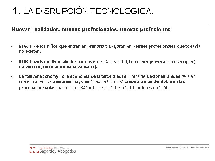 1. LA DISRUPCIÓN TECNOLOGICA. Nuevas realidades, nuevos profesionales, nuevas profesiones • El 65% de