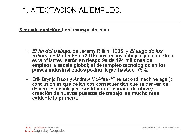 1. AFECTACIÓN AL EMPLEO. Segunda posición: Los tecno-pesimistas • El fin del trabajo, de